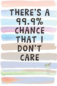 There's a 99% Chance That I Don't Care