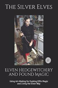 Elven Hedgewitchery and Found Magic