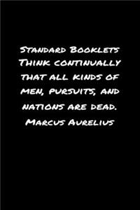 Standard Booklets Think Continually That All Kinds of Men Pursuits and Nations Are Dead Marcus Aurelius