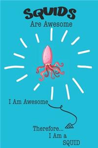 Squids Are Awesome I Am Awesome Therefore I Am a Squid