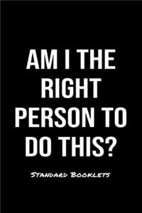 Am I The Right Person To Do This?: A softcover blank lined notebook to jot down business ideas, record daily events and ponder life's big questions.