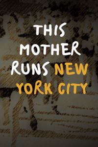 This Mother Runs New York City