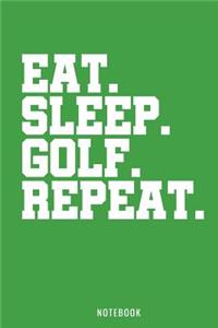 Eat Sleep Golf Repeat