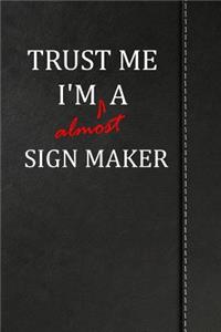 Trust Me I'm Almost a Sign Maker: Blood Sugar Journal Log Book Notebook 120 Pages 6x9