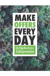 Make Offers Everyday - An Offer Book for Entrepreneurs