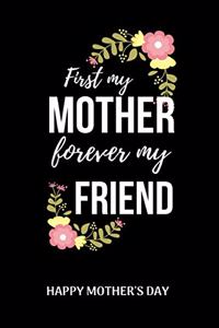 First My Mother Forever My Friend