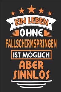 Ein Leben ohne Fallschirmspringen ist möglich aber sinnlos