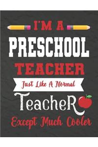 I'm a Preschool teacher just like a normal teacher except much cooler