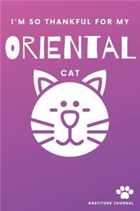 I'm So Thankful For My Oriental Cat Gratitude Journal