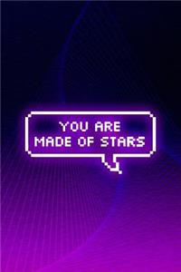 You Are Made Of Stars