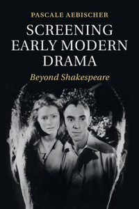 Screening Early Modern Drama