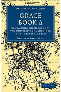 Grace Book: Containing the Records of the University of Cambridge for the Years 1542-1589