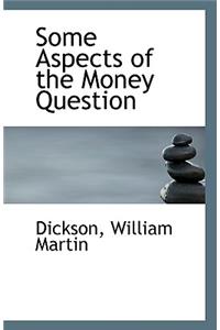 Some Aspects of the Money Question