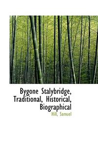 Bygone Stalybridge, Traditional, Historical, Biographical