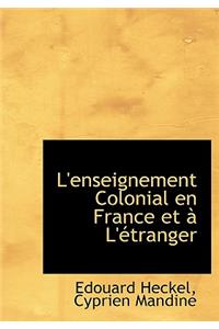 L'Enseignement Colonial En France Et A L'Etranger