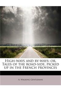 High-Ways and By-Ways; Or, Tales of the Road-Side, Picked Up in the French Provinces
