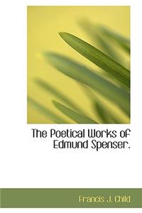 The Poetical Works of Edmund Spenser.