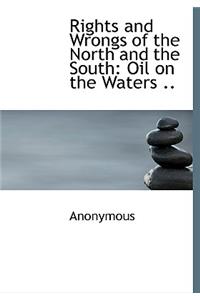 Rights and Wrongs of the North and the South: Oil on the Waters ..