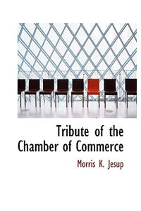 Tribute of the Chamber of Commerce