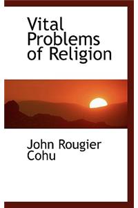Vital Problems of Religion