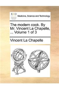 The Modern Cook. by Mr. Vincent La Chapelle, ... Volume 1 of 3