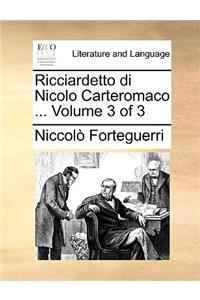 Ricciardetto Di Nicolo Carteromaco ... Volume 3 of 3