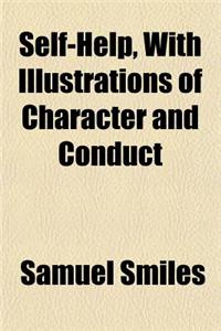 Self-Help, with Illustrations of Character and Conduct