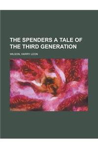 The Spenders a Tale of the Third Generation