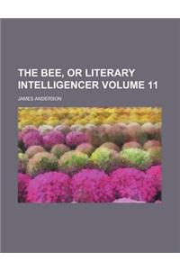 The Bee, or Literary Intelligencer Volume 11