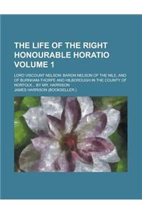 The Life of the Right Honourable Horatio; Lord Viscount Nelson