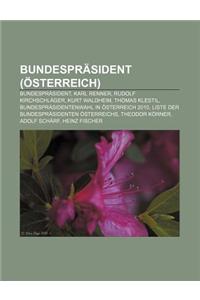 Bundesprasident (Osterreich): Bundesprasident, Karl Renner, Rudolf Kirchschlager, Kurt Waldheim, Thomas Klestil