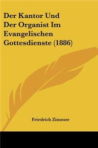 Kantor Und Der Organist Im Evangelischen Gottesdienste (1886)