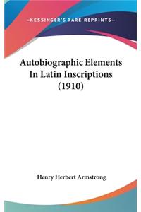 Autobiographic Elements in Latin Inscriptions (1910)