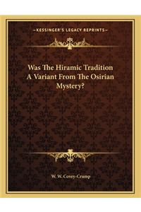 Was the Hiramic Tradition a Variant from the Osirian Mystery?