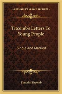 Titcomb's Letters to Young People: Single and Married