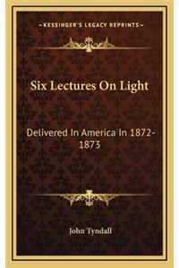 Six Lectures on Light