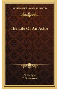 The Life of an Actor the Life of an Actor