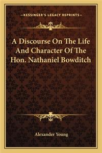 Discourse on the Life and Character of the Hon. Nathaniel a Discourse on the Life and Character of the Hon. Nathaniel Bowditch Bowditch