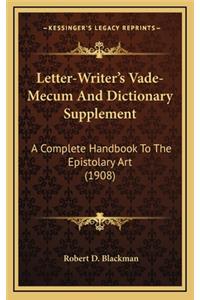 Letter-Writer's Vade-Mecum and Dictionary Supplement: A Complete Handbook to the Epistolary Art (1908)