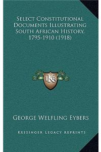 Select Constitutional Documents Illustrating South African History, 1795-1910 (1918)