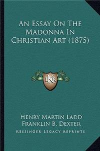 Essay On The Madonna In Christian Art (1875)