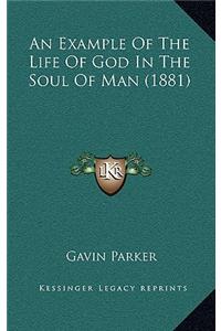 An Example Of The Life Of God In The Soul Of Man (1881)