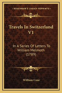 Travels In Switzerland V1