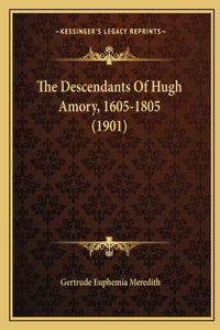 Descendants Of Hugh Amory, 1605-1805 (1901)