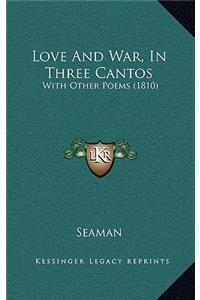 Love And War, In Three Cantos