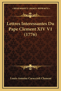 Lettres Interessantes Du Pape Clement XIV V1 (1776)