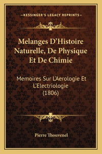 Melanges D'Histoire Naturelle, De Physique Et De Chimie