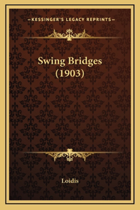 Swing Bridges (1903)