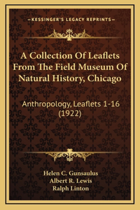 A Collection Of Leaflets From The Field Museum Of Natural History, Chicago
