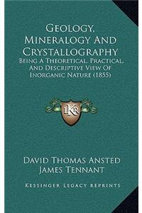 Geology, Mineralogy And Crystallography